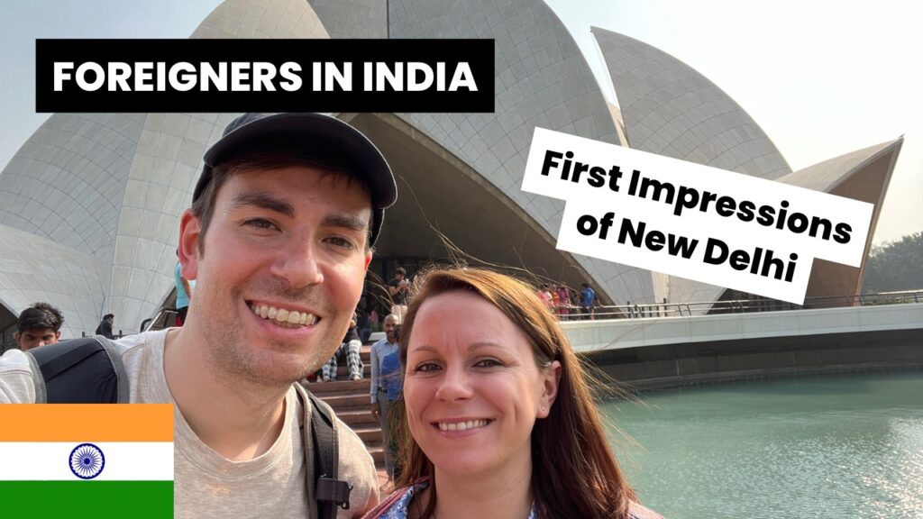 Foreigners in India - First Impression of New Delhu